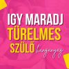 Így maradj türelmes szülő!