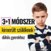 3+1 módszer kimerült szülőknek dühös gyerekhez